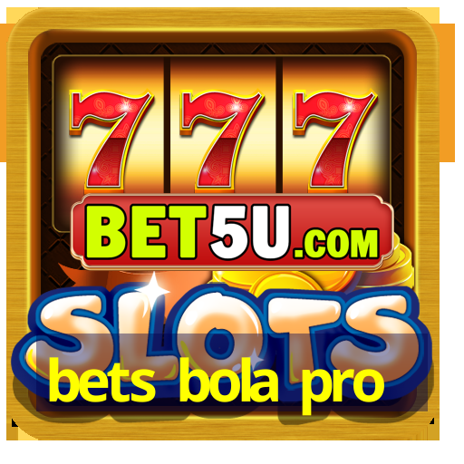 bets bola pro